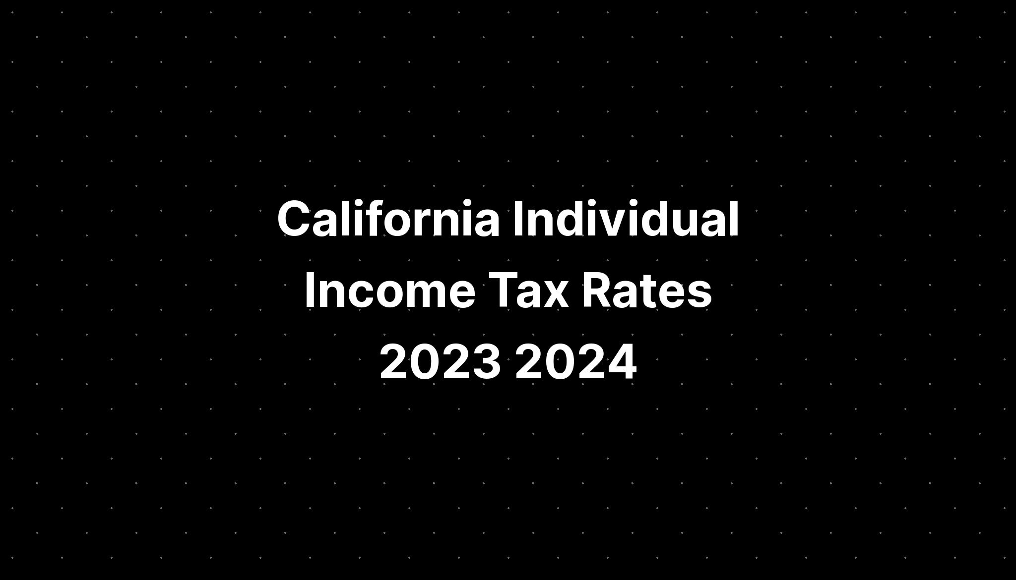 California Individual Tax Rates 2023 2024 PELAJARAN